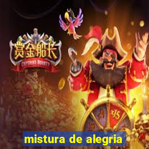 mistura de alegria